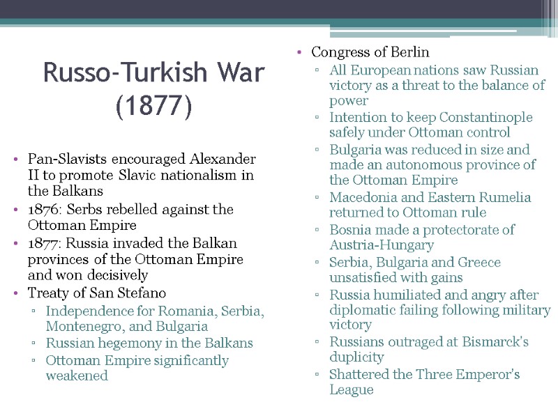 Russo-Turkish War (1877) Pan-Slavists encouraged Alexander II to promote Slavic nationalism in the Balkans